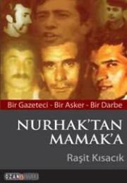 

Nurhak'tan Mamak'a
Bir Gazeteci - Bir Asker - Bir Darbe

