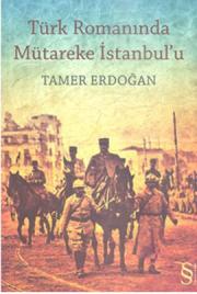 
Türk Romanında Mütareke İstanbul'u
(Memalik-i Mahruse)

