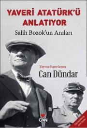 Yaveri Atatürk’ü Anlatıyor - Salih Bozok’un Anıları