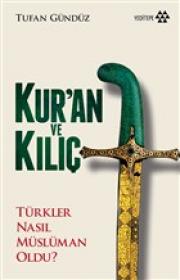 Kuran ve Kılıç - Türkler Nasıl Müslüman Oldu?