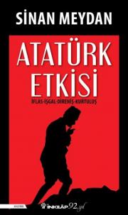 Atatürk Etkisi - İflas İşgal Direniş Kurtuluş