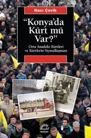 Konya'da Kürt mü var? - Orta Anadolu Kürtleri ve Kürtlerin Siyasallaşması