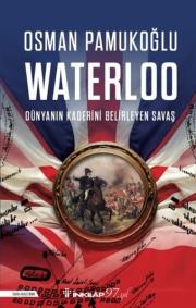 Waterloo - Dünyanın Kaderini Belirleyen Savaş